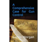 A Comprehensive Case for Gun Control