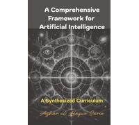 A Comprehensive Framework for Artificial Intelligence: A Synthesized Curriculum