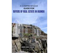 A Comprehensive Guide for Buyers of Real Estate in Uganda