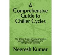 A Comprehensive Guide to Chiller Cycles: The Chiller Cycle: A Comprehensive Guide to Air Conditioning and Refrigeration Systems