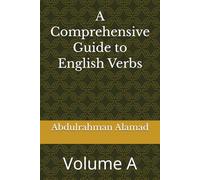 A Comprehensive Guide to English Verbs: Volume A
