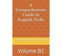 A Comprehensive Guide to English Verbs: Volume B2