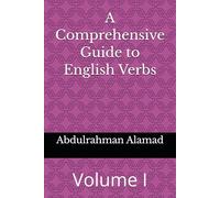 A Comprehensive Guide to English Verbs Volume I