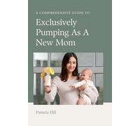 A Comprehensive Guide To Exclusively Pumping As A New Mom