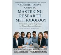 A Comprehensive guide to Mastering Research Methodology: A Practical, Step-by-Step Guide for Modern Research Scholars