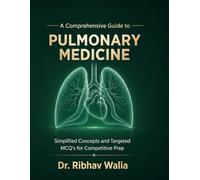 A Comprehensive Guide To Pulmonary Medicine: High Yield Competitive Preparation and Clinical Excellence