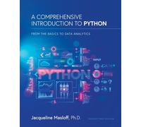 A Comprehensive Introduction to Python: From the Basics to Data Analytics: From the Basics to Data Analytics: From the Basics to Data Analytics