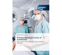 A comprehensive review of anesthesia: with a clinical, therapeutic, and pharmacological approach