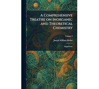 A Comprehensive Treatise on Inorganic and Theoretical Chemistry: Supplement