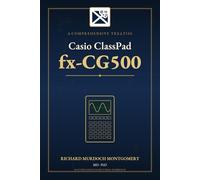 A Comprehensive Treatise on the Casio ClassPad fx-CG500