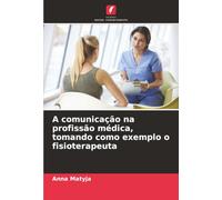 A comunicação na profissão médica, tomando como exemplo o fisioterapeuta