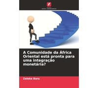 A Comunidade da África Oriental está pronta para uma integração monetária?