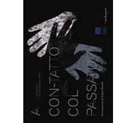 A con-tatto col passato. Riflessioni sul senso del tatto-In touch with the past. Reflections on the sense of touch. Catalogo della mostra. Ediz. bilingue