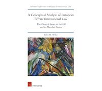 A Conceptual Analysis of European Private International Law: The General Issues in the EU and Its Member States: 0