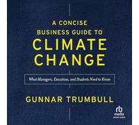 A Concise Business Guide to Climate Change: What Managers, Executives and Students Need to Know