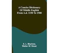 A Concise Dictionary of Middle English from A.D. 1150 to 1580