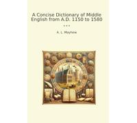A Concise Dictionary of Middle English from A.D. 1150 to 1580