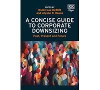 A Concise Guide to Corporate Downsizing: Past, Present and Future