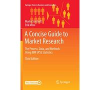 A Concise Guide to Market Research: The Process, Data, and Methods Using IBM SPSS Statistics