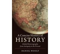A Concise History of History: Global Historiography from Antiquity to the ...