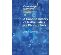A Concise History of Mathematics for Philosophers - Stillwell John