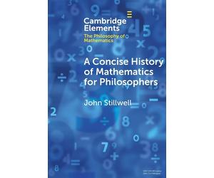 A Concise History of Mathematics for Philosophers - Stillwell John