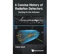 A Concise History Of Radiation Detectors: Hunting For The Unknown