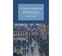 A Concise History of Romania - Hitchins Keith