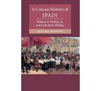 William D. Phillips, Jr Carla Rahn Phillip A Concise History of Spai (Tascabile)