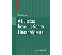 A Concise Introduction to Linear Algebra