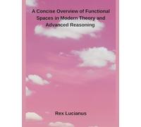 A Concise Overview of Functional Spaces in Modern Theory and Advanced Reasoning