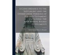 A Concordance to the Septuagint and the Other Greek Versions of the (Tascabile)