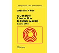 A Concrete Introduction to Higher Algebra