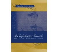 A Confederate Chronicle: The Life of a Civil War Survivor