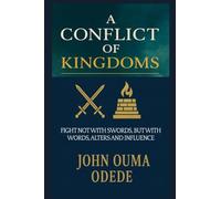 A CONFLICT OF KINGDOMS: FIGHT NOT WITH SWORDS, BUT WITH WORDS, ALTERS AND INFLUENCE