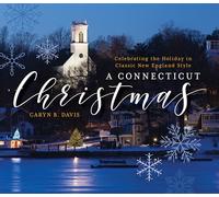 A Connecticut Christmas: Celebrating the Holiday in Classic New England Style [Lingua Inglese]
