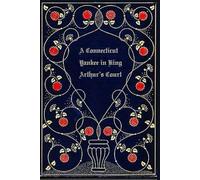 A Connecticut Yankee in King Arthur’s Court: With original illustrations - annotated