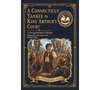 A Connecticut Yankee in King Arthur's Court: An Adapted Edition for Young Readers