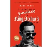 A Connecticut Yankee in King Arthur's Court (Illustrated): Adapted for Modern Readers