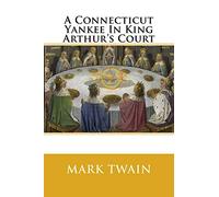 A Connecticut Yankee In King Arthur's Court [Lingua Inglese]