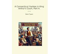 A Connecticut Yankee in King Arthur's Court, Part 4.