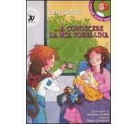 A conoscere la mia sorellina. Ediz. illustrata