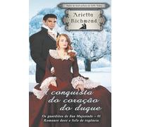 A conquista do coração do duque: Romance doce e fofo de regência