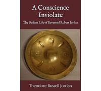 A Conscience Inviolate: The Defiant Life of Reverend Robert Jordan