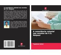 A consciência colonial nas novelas de V.S. Naipaul