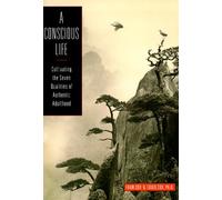 A Conscious Life: Cultivating the Seven Qualities of Authentic Adulthood