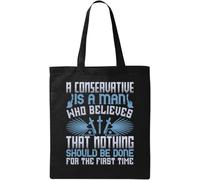 A Conservative is a Man who Believes That Nothing Should be Done for The First Time Borsa Tote in Cotone Ecologico Naturale Nero, Nero , Taglia unica