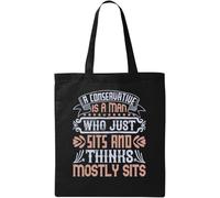 A Conservative is a Man who just Sits and Thinks, Mostly Sits Natural Ecological Cotton Tote Bag Nero, Nero , Taglia unica