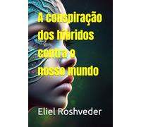 A conspiração dos híbridos contra o nosso mundo