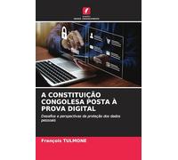 A CONSTITUIÇÃO CONGOLESA POSTA À PROVA DIGITAL: Desafios e perspectivas da proteção dos dados pessoais